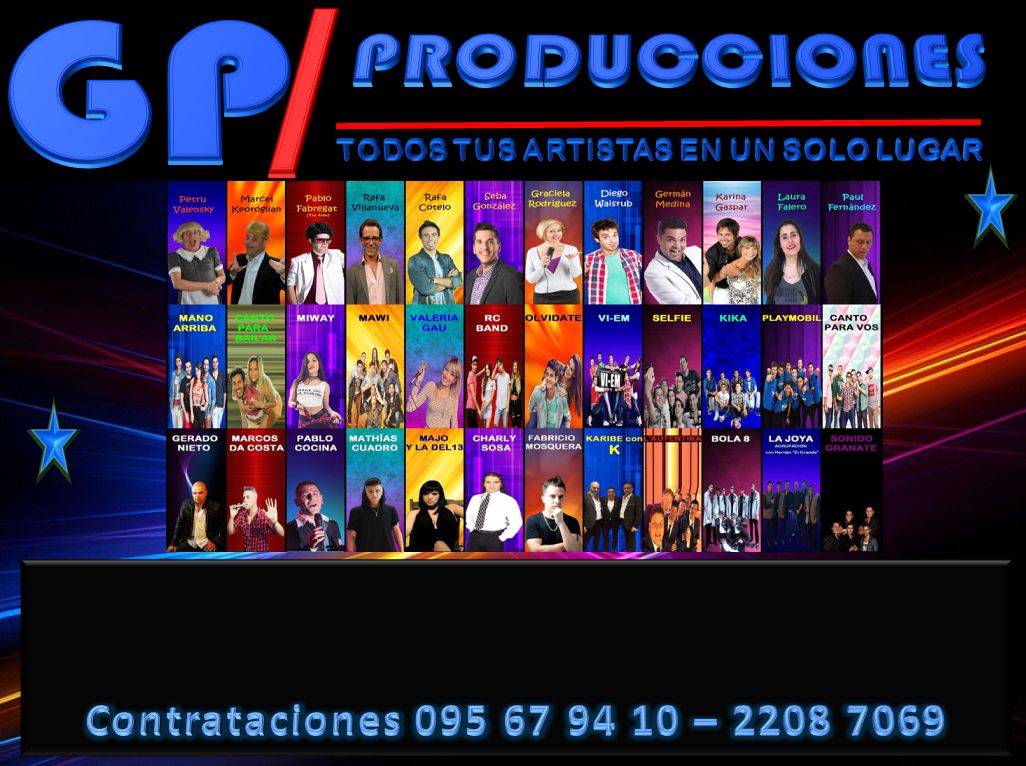 GP Producciones Uruguay, empresa Líder en Promoción, Representación y Difusión de Artistas. Eventos Empresariales, Despedidas de Año, Bodas, Cumpleaños, Aniversarios. Todos Tus Artistas en un solo Lugar. Humoristas, Conductores, Bandas y Grupos Musicales. Shows de Stand Up, Animación para Fiestas y Eventos Por Contrataciones 095 67 94 09 - 095 67 94 10 - 2208 7069 - 2203 6147 Web: www.gpproduccionesuruguay.com GP Producciones, compartimos juntos tus Mejores momentos. VÍVELO!